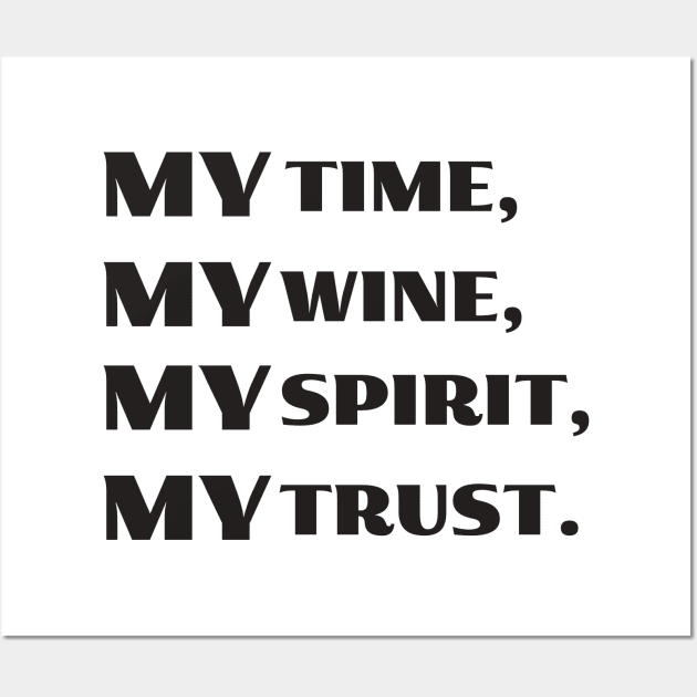 My time, my wine, my spirit, my trust Wall Art by JstCyber